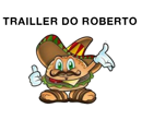TRAILLER DO ROBERTO 